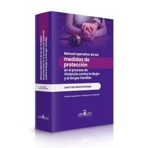 Libro Manual Operativo de las Medidas de Protección en el Proceso de Violencia contra la Mujer y el Grupo Familiar, José Yván Saravia Quispe, Ubilex