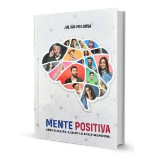 Libro mente positiva, cómo alcanzar la salud y el bienestar emocional | Julián Melgoza | Editorial ACES