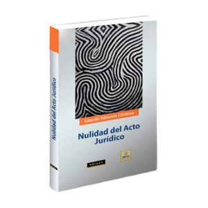 Libro Nulidad del Acto Jurídico, Lizardo Taboada Córdova, Grijley
