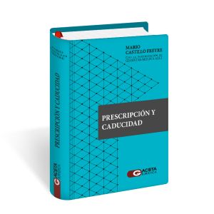 Prescripción Y Caducidad, Mario Castillo Freyre, gaceta jurídica, libro 2025