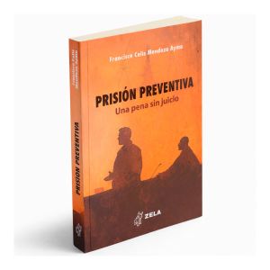 Prisión Preventiva Una Pena Sin Juicio