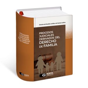 Libro Procesos Judiciales Derivados del Derecho de Familia, División de Estudios Jurídicos de Gaceta Jurídica