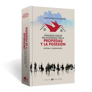 Libro Procesos Civiles Relacionados con la Propiedad y la Posesión, Alberto Hinostroza Minguez, Jurista Editores