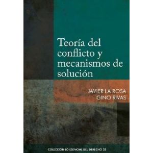 libro Teoría del Conflicto y Mecanismos de Solución | Javier la Rosa | Gino Rivas
