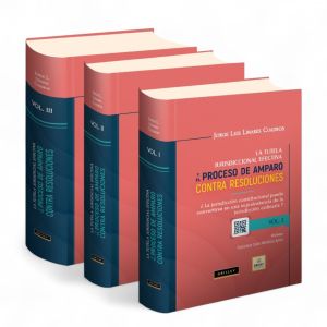 La Tutela Jurisdiccional Efectiva y el Proceso de Amparo Contra Resoluciones, Jorge Luis Linares Cuadros, grijley