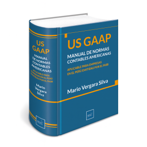 US GAAP Manual de Normas Contables Americanas - Aplicable para Empresas en el Perú Emitidas por el FASB, Mag. Mario Miguel Vergara Silva, Instituto Pacífico
