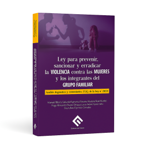 Ley para Prevenir, Sancionar y Erradicar la Violencia Contra las Mujeres y los Integrantes del Grupo Familiar - Análisis Dogmático y Comentarios T.U.O. de la Ley N.° 3036-4, Manuel Alberto Gallardo Espinoza, Rossana Marlene Puse Infantes, Hugo Armando Cha
