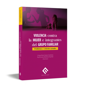 Violencia contra la mujer e integrantes del grupo familiar, Cintya G. Oyarce Contreras, Raúl E. Martínez Huamán, editores del centro