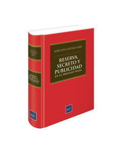 Reserva, Secreto y Publicidad en el Proceso Penal