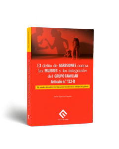 El Delito de Agresiones Contra las Mujeres y los Integrantes del Grupo Familiar, Nelvin Espinoza Guzmán, 2025