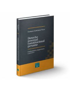 Libro Derecho Procesal Constitucional Peruano - Fundamentos, Magistratura y Procesos, Gustavo Gutiérrez Ticse