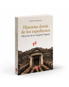 Historias Detrás de los Expedientes Memorias de un Abogado Litigante, Nelson Ramírez Jiménez