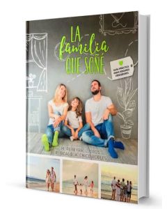 Libro la familia que soñé. Guía práctica para hogares vencedores | M. Preyra, L. Oros, P. Sicalo, A. Chico Robles | Editorial ACES