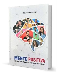 Libro mente positiva, cómo alcanzar la salud y el bienestar emocional | Julián Melgoza | Editorial ACES