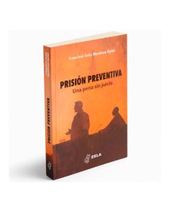 Prisión Preventiva Una Pena Sin Juicio