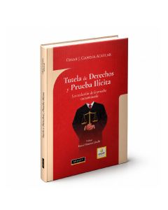 Libro Tutela de Derechos y Prueba Ilícita - La exclusión de la prueba contaminada, Omar J. Candia
